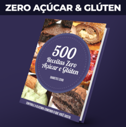 500 Receitas Zero. Zero açúcar, zero glúten, sem lactose e low carb.